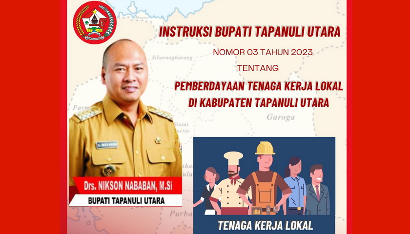 Bupati Tapanuli Utara Drs Nikson Nababan MSi telah menerbitkan Instruksi Bupati Nomor 03 Tahun 2023 tentang Pemberdayaan Tenaga Kerja Lokal, Senin (20/2/2023)