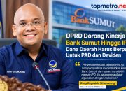DPRD Dorong Kinerja Bank Sumut Hingga IPO, Dana Daerah Harus Berputar Untuk PAD dan Deviden